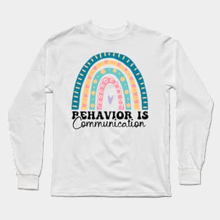 Behavior Is Communication SPED Teacher Gift, BCBA , autism , school psychology ,Special Ed Teacher Long Sleeve T-Shirt